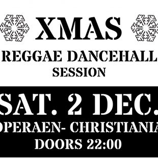 XMAS   REGGAE DANCEHALL SESSION – Sat. 2nd December, Operean Christiania