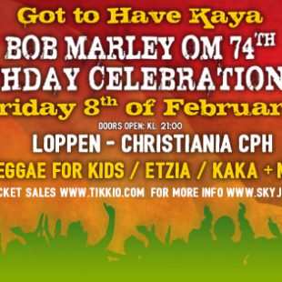 Bob Marley OM 74th Birthday Celebration 2019, 8th Feb. Loppen Christiania
